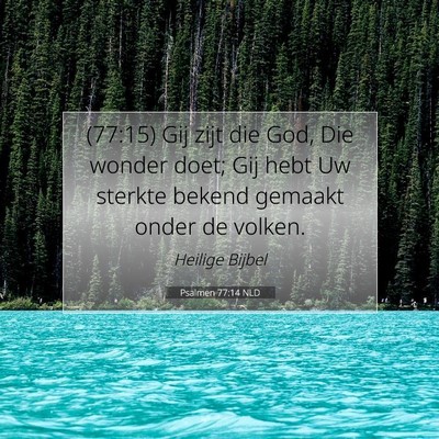Picture 07 - Psalmen 77:14 NLD - (77:15) Gij zijt die God, Die wonder doet; Gij - Bible Verse Picture