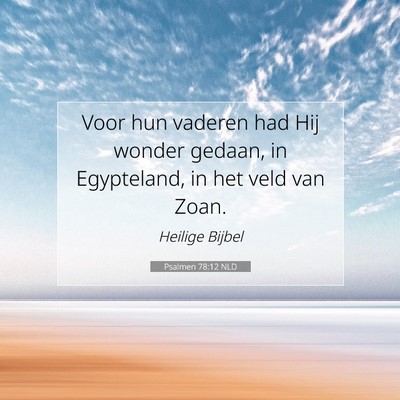 Picture 07 - Psalmen 78:12 NLD - Voor hun vaderen had Hij wonder gedaan, in - Bible Verse Picture