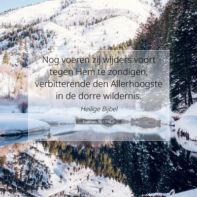 Picture 07 - Psalmen 78:17 NLD - Nog voeren zij wijders voort tegen Hem te - Bible Verse Picture