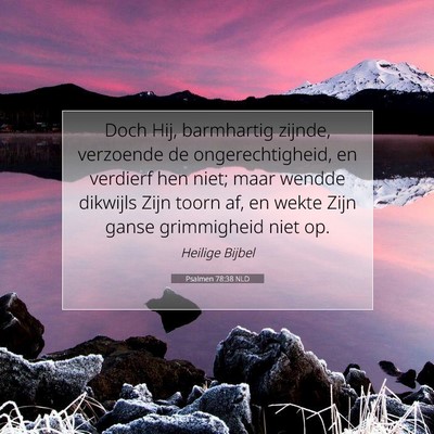 Picture 07 - Psalmen 78:38 NLD - Doch Hij, barmhartig zijnde, verzoende de - Bible Verse Picture