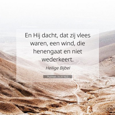 Picture 07 - Psalmen 78:39 NLD - En Hij dacht, dat zij vlees waren, een wind, die - Bible Verse Picture