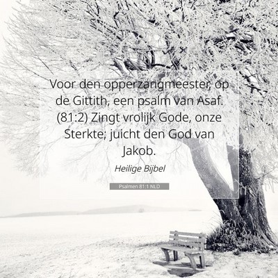Picture 07 - Psalmen 81:1 NLD - Voor den opperzangmeester, op de Gittith, een - Bible Verse Picture