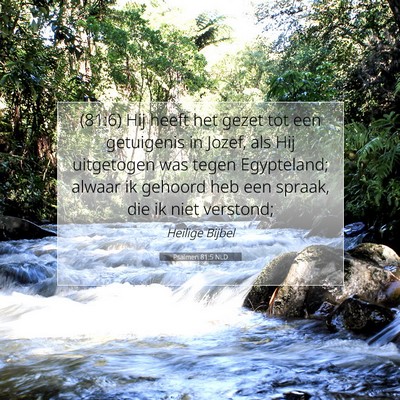 Picture 07 - Psalmen 81:5 NLD - (81:6) Hij heeft het gezet tot een getuigenis in - Bible Verse Picture