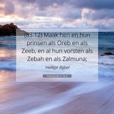 Picture 07 - Psalmen 83:11 NLD - (83:12) Maak hen en hun prinsen als Oreb en als - Bible Verse Picture