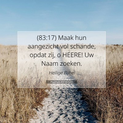Picture 07 - Psalmen 83:16 NLD - (83:17) Maak hun aangezicht vol schande, opdat - Bible Verse Picture