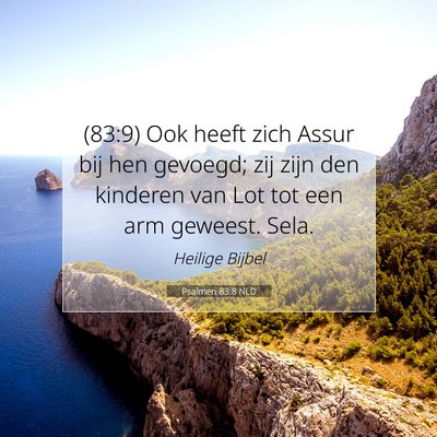 Picture 07 - Psalmen 83:8 NLD - (83:9) Ook heeft zich Assur bij hen gevoegd; zij - Bible Verse Picture