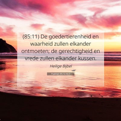 Picture 07 - Psalmen 85:10 NLD - (85:11) De goedertierenheid en waarheid zullen - Bible Verse Picture