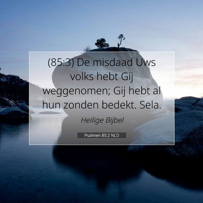 Picture 07 - Psalmen 85:2 NLD - (85:3) De misdaad Uws volks hebt Gij weggenomen; - Bible Verse Picture