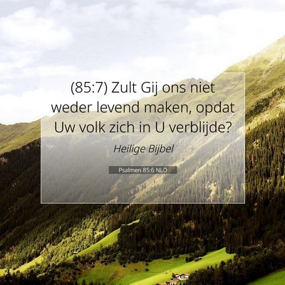Picture 07 - Psalmen 85:6 NLD - (85:7) Zult Gij ons niet weder levend maken, - Bible Verse Picture