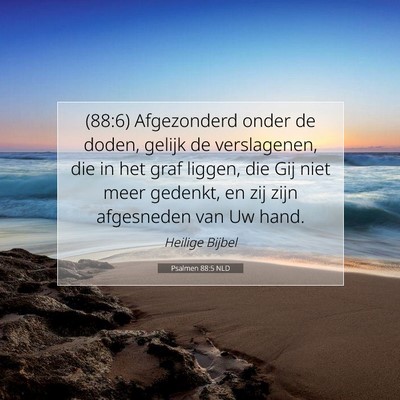 Picture 07 - Psalmen 88:5 NLD - (88:6) Afgezonderd onder de doden, gelijk de - Bible Verse Picture