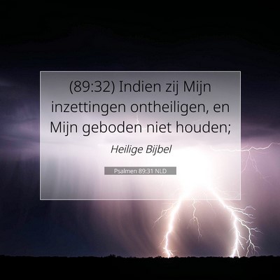 Picture 07 - Psalmen 89:31 NLD - (89:32) Indien zij Mijn inzettingen ontheiligen, - Bible Verse Picture