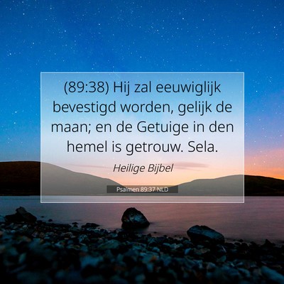 Picture 07 - Psalmen 89:37 NLD - (89:38) Hij zal eeuwiglijk bevestigd worden, - Bible Verse Picture