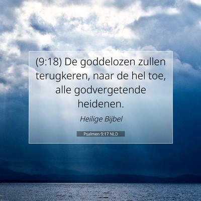 Picture 07 - Psalmen 9:17 NLD - (9:18) De goddelozen zullen terugkeren, naar de - Bible Verse Picture
