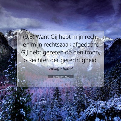 Picture 07 - Psalmen 9:4 NLD - (9:5) Want Gij hebt mijn recht en mijn rechtszaak - Bible Verse Picture
