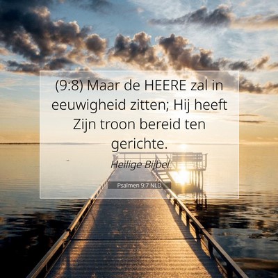 Picture 07 - Psalmen 9:7 NLD - (9:8) Maar de HEERE zal in eeuwigheid zitten; Hij - Bible Verse Picture