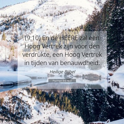 Picture 07 - Psalmen 9:9 NLD - (9:10) En de HEERE zal een Hoog Vertrek zijn voor - Bible Verse Picture