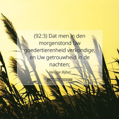 Picture 07 - Psalmen 92:2 NLD - (92:3) Dat men in den morgenstond Uw - Bible Verse Picture