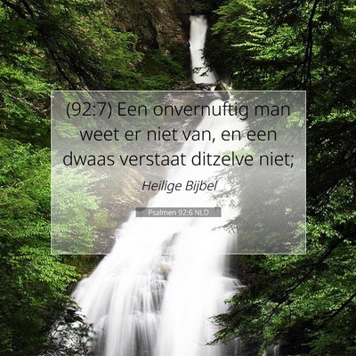 Picture 07 - Psalmen 92:6 NLD - (92:7) Een onvernuftig man weet er niet van, en - Bible Verse Picture