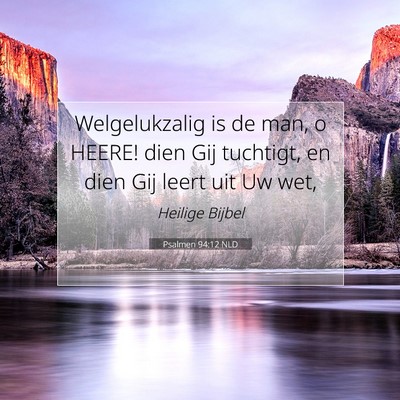 Picture 07 - Psalmen 94:12 NLD - Welgelukzalig is de man, o HEERE! dien Gij - Bible Verse Picture
