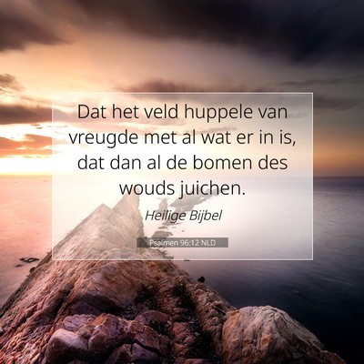 Picture 07 - Psalmen 96:12 NLD - Dat het veld huppele van vreugde met al wat er in - Bible Verse Picture