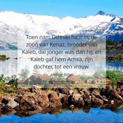 Picture 07 - Richtere 1:13 NLD - Toen nam Othniel haar in, de zoon van Kenaz, - Bible Verse Picture