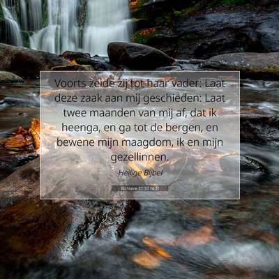 Picture 07 - Richtere 11:37 NLD - Voorts zeide zij tot haar vader: Laat deze zaak - Bible Verse Picture