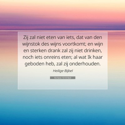 Picture 07 - Richtere 13:14 NLD - Zij zal niet eten van iets, dat van den wijnstok - Bible Verse Picture