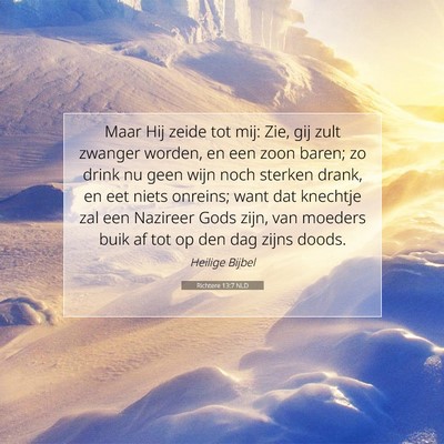 Picture 07 - Richtere 13:7 NLD - Maar Hij zeide tot mij: Zie, gij zult zwanger - Bible Verse Picture