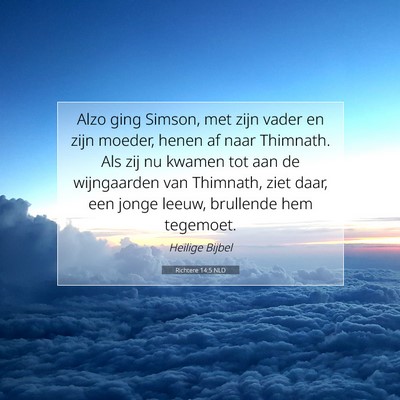 Picture 07 - Richtere 14:5 NLD - Alzo ging Simson, met zijn vader en zijn moeder, - Bible Verse Picture