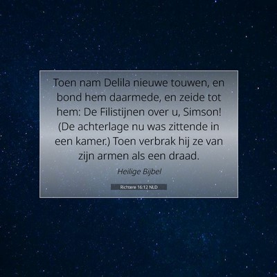 Picture 07 - Richtere 16:12 NLD - Toen nam Delila nieuwe touwen, en bond hem - Bible Verse Picture