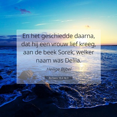 Picture 07 - Richtere 16:4 NLD - En het geschiedde daarna, dat hij een vrouw lief - Bible Verse Picture