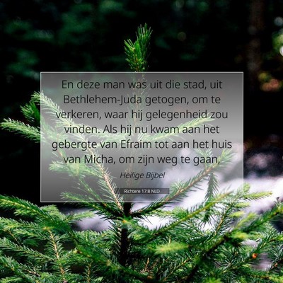 Picture 07 - Richtere 17:8 NLD - En deze man was uit die stad, uit Bethlehem-Juda - Bible Verse Picture