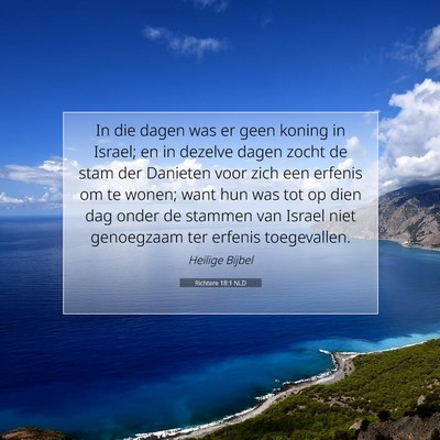 Picture 07 - Richtere 18:1 NLD - In die dagen was er geen koning in Israel; en in - Bible Verse Picture