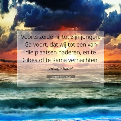 Picture 07 - Richtere 19:13 NLD - Voorts zeide hij tot zijn jongen: Ga voort, dat - Bible Verse Picture