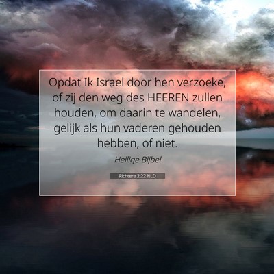 Picture 07 - Richtere 2:22 NLD - Opdat Ik Israel door hen verzoeke, of zij den weg - Bible Verse Picture