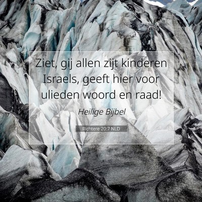 Picture 07 - Richtere 20:7 NLD - Ziet, gij allen zijt kinderen Israels, geeft hier - Bible Verse Picture