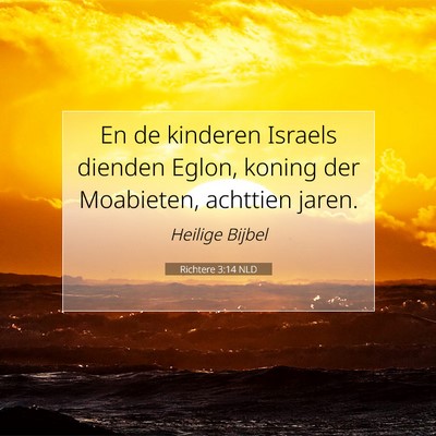 Picture 07 - Richtere 3:14 NLD - En de kinderen Israels dienden Eglon, koning der - Bible Verse Picture