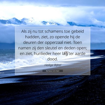Picture 07 - Richtere 3:25 NLD - Als zij nu tot schamens toe gebeid hadden, ziet, - Bible Verse Picture