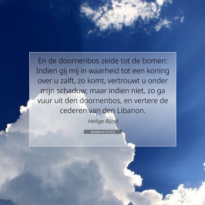 Picture 07 - Richtere 9:15 NLD - En de doornenbos zeide tot de bomen: Indien gij - Bible Verse Picture