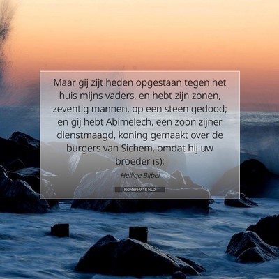 Picture 07 - Richtere 9:18 NLD - Maar gij zijt heden opgestaan tegen het huis - Bible Verse Picture