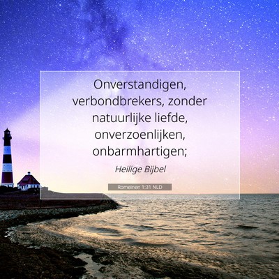 Picture 07 - Romeinen 1:31 NLD - Onverstandigen, verbondbrekers, zonder - Bible Verse Picture