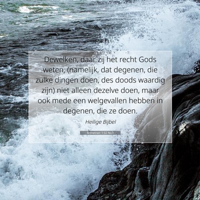 Picture 07 - Romeinen 1:32 NLD - Dewelken, daar zij het recht Gods weten, - Bible Verse Picture
