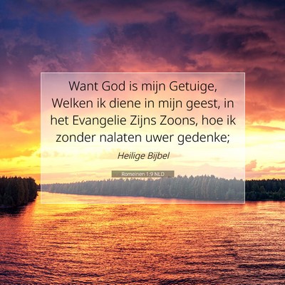 Picture 07 - Romeinen 1:9 NLD - Want God is mijn Getuige, Welken ik diene in mijn - Bible Verse Picture