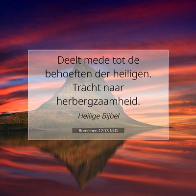 Picture 07 - Romeinen 12:13 NLD - Deelt mede tot de behoeften der heiligen. Tracht - Bible Verse Picture