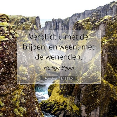Picture 07 - Romeinen 12:15 NLD - Verblijdt u met de blijden; en weent met de - Bible Verse Picture
