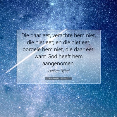 Picture 07 - Romeinen 14:3 NLD - Die daar eet, verachte hem niet, die niet eet; en - Bible Verse Picture