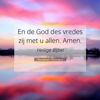 Picture 07 - Romeinen 15:33 NLD - En de God des vredes zij met u allen. - Bible Verse Picture