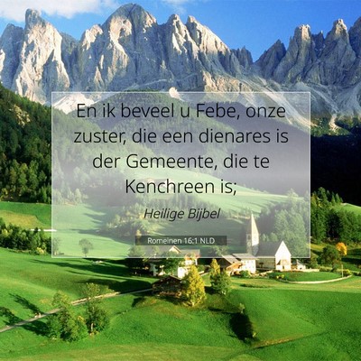 Picture 07 - Romeinen 16:1 NLD - En ik beveel u Febe, onze zuster, die een - Bible Verse Picture