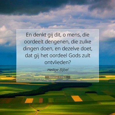 Picture 07 - Romeinen 2:3 NLD - En denkt gij dit, o mens, die oordeelt dengenen, - Bible Verse Picture