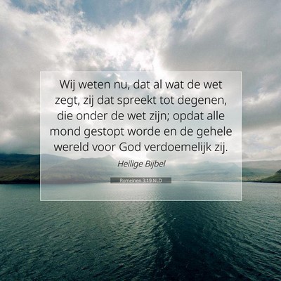 Picture 07 - Romeinen 3:19 NLD - Wij weten nu, dat al wat de wet zegt, zij dat - Bible Verse Picture
